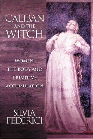 The Witch Hunts as a Means of Social Control: Insights from Silvia Federici's Caliban and the Witch